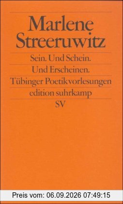 Sein. Und Schein. Und Erscheinen: Tübinger Poetikvorlesungen (edition suhrkamp)