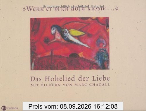 Wenn er mich doch küsste - Das Hohelied der Liebe: Mit Bildern von Marc Chagall