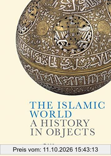 The Islamic World : A History in Objects