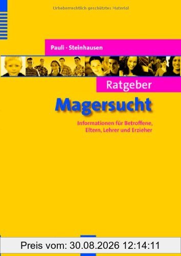 Ratgeber Magersucht: Informationen für Betroffene, Eltern, Lehrer und Erzieher