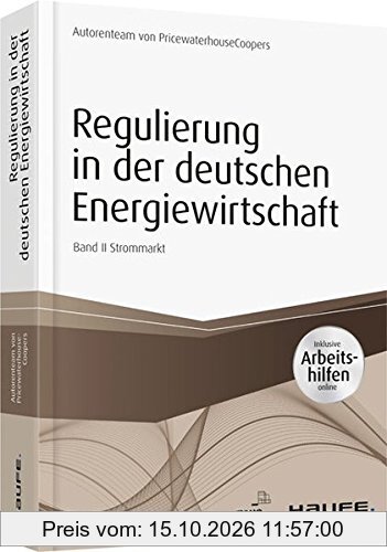 Regulierung in der deutschen Energiewirtschaft. Band II Strommarkt (Haufe Fachbuch)