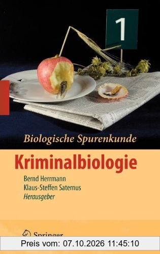 Biologische Spurenkunde, Bd.1 : Kriminalbiologie: Band 1: Kriminalbiologie