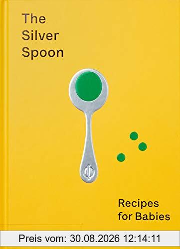 The silver spoon : recipes for babies