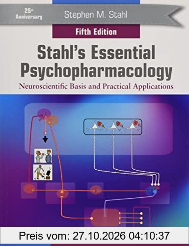 Stahl's Essential Psychopharmacology: Neuroscientific Basis and Practical Applications
