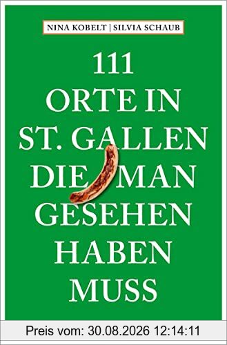 111 Orte in St. Gallen, die man gesehen haben muss