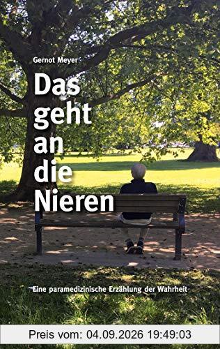 Das geht an die Nieren: Eine paramedizinische Erzählung der Wahrheit