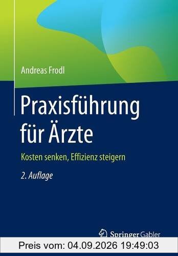 Praxisführung für Ärzte: Kosten senken, Effizienz steigern