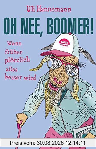 Oh nee, Boomer!: Wenn früher plötzlich alles besser wird