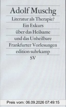Literatur als Therapie?: Ein Exkurs über das Heilsame und das Unheilbare. Frankfurter Vorlesungen