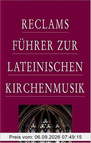 Reclams Führer zur lateinischen Kirchenmusik