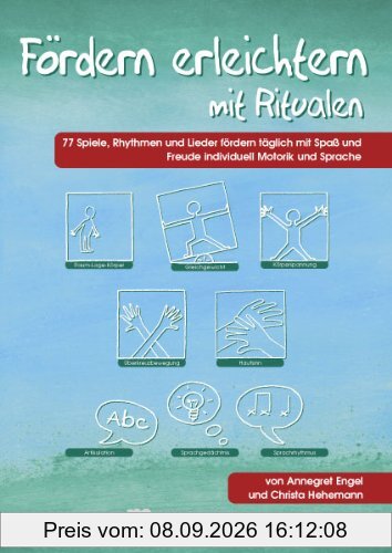 Fördern erleichtern mit Ritualen: 77 Spiele, Rhythmen und Lieder zur täglichen individuellen Förderung der Motorik und Sprache