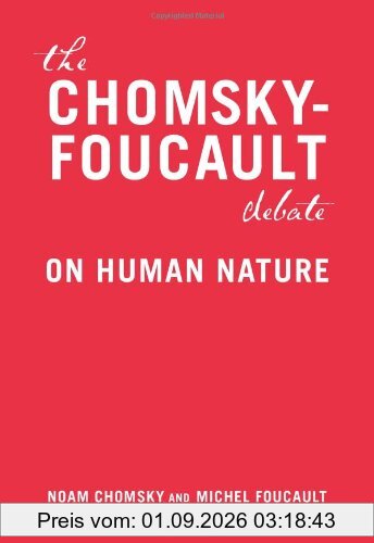 The Chomsky - Foucault Debate: On Human Nature: A Debate on Human Nature