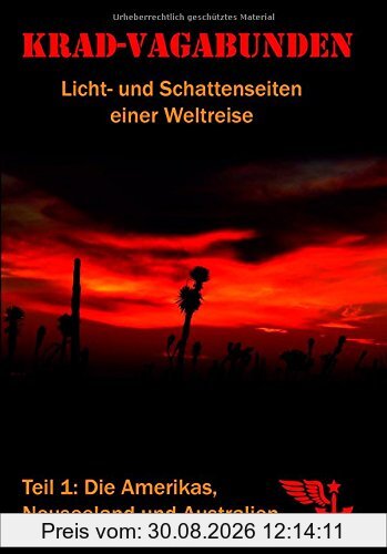 Krad-Vagabunden - Licht- und Schattenseiten einer Weltreise, Teil 1: Die Amerikas, Neuseeland und Australien
