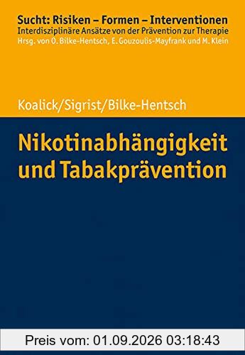 Nikotinabhängigkeit und Tabakprävention (Sucht: Risiken - Formen - Interventionen: Interdisziplinäre Ansätze von der Prävention zur Therapie)