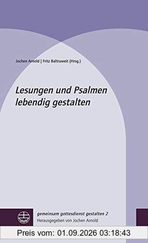 Lesungen und Psalmen lebendig gestalten (gemeinsam gottesdienst gestalten (ggg))