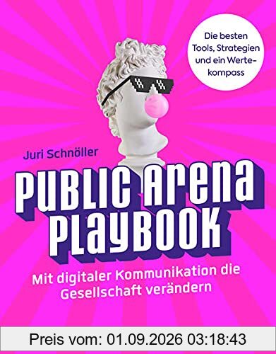 Public Arena Playbook: Mit digitaler Kommunikation die Gesellschaft verändern