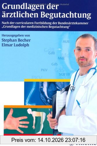 Grundlagen der ärztlichen Begutachtung: Nach der curricularen Fortbildung der Bundesärztekammer Grundlagen der medizinis