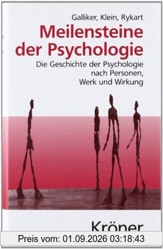 Meilensteine der Psychologie: Die Geschichte der Psychologie nach Personen, Werk und Wirkung