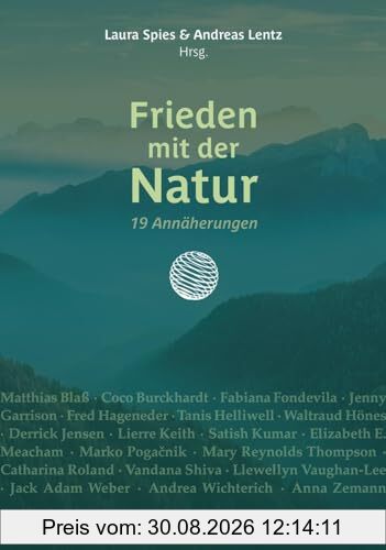 Frieden mit der Natur: 19 Annäherungen
