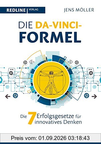 Die Da-Vinci-Formel: Die sieben Erfolgsgesetze für innovatives Denken