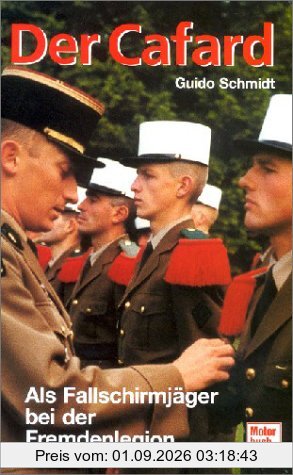 Der Cafard. Als Fallschirmjäger bei der Fremdenlegion