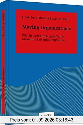 Moving Organizations: Wie Sie sich durch agile Transformation krisenfest aufstellen (Systemisches Management)