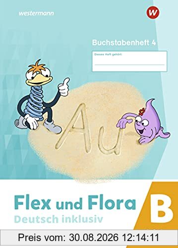 Flex und Flora - Deutsch inklusiv Ausgabe 2021: Buchstabenheft 4 inklusiv (B)