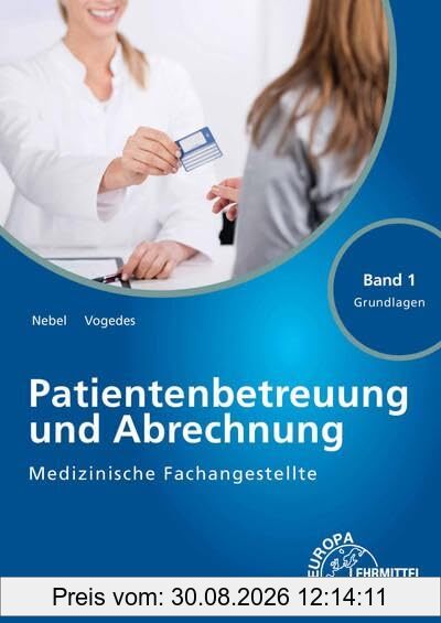 Medizinische Fachangestellte Patientenbetreuung und Abrechnung: Band 1 - Grundlagen