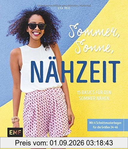 Sommer, Sonne, Nähzeit - 15 Basics für den Sommer nähen: Mit Schnittmusterbogen für die Größen 34-46
