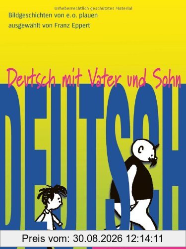 Deutsch mit Vater und Sohn: 10 Bildgeschichten von E. O. Plauen für den Unterricht Deutsch als Fremdsprache.Deutsch als Fremdsprache