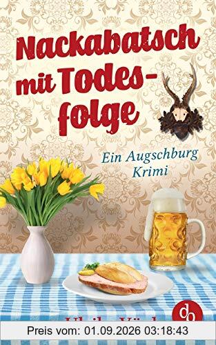 Nackabatsch mit Todesfolge: Ein Augschburg-Krimi