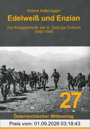 Edelweiß und Enzian: Die Kriegschronik der 4. Gebirgs-Division 1940-1945
