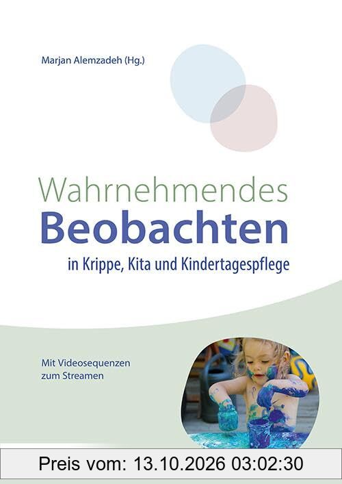 Wahrnehmendes Beobachten in Krippe und Kindertagespflege: Partizipatorische Didaktik
