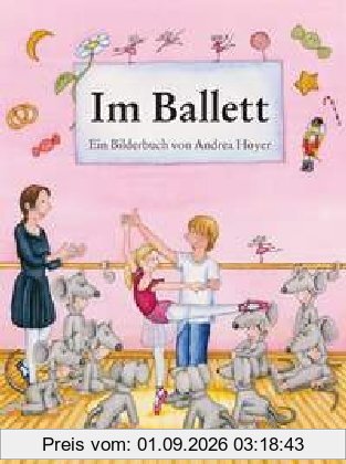 Im Ballett: Ein Bilderbuch
