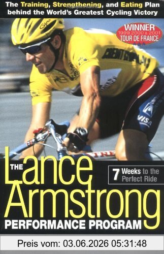 The Lance Armstrong Performance Program, The Training, Strengthening, And Eating Plan Behind The World's Greatest Cycling Victory