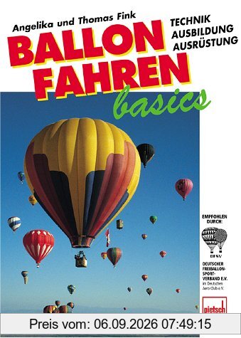 Ballonfahren basics. Technik, Ausbildung, Ausrüstung