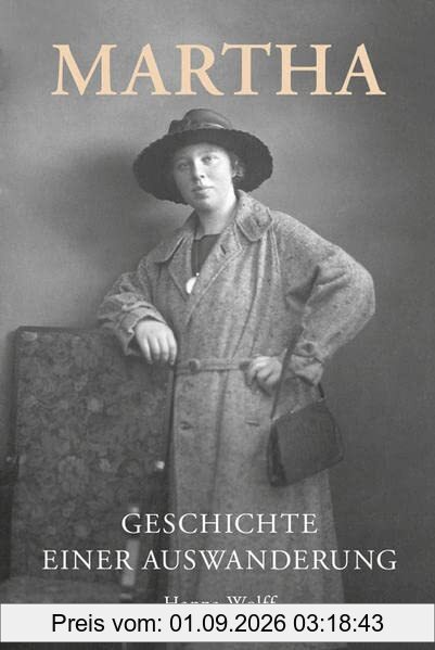 Martha: Geschichte einer Auswanderung