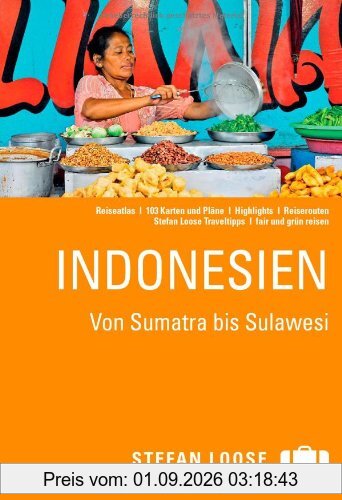 Stefan Loose Reiseführer Indonesien, Von Sumatra bis Sulawesi: mit Reiseatlas
