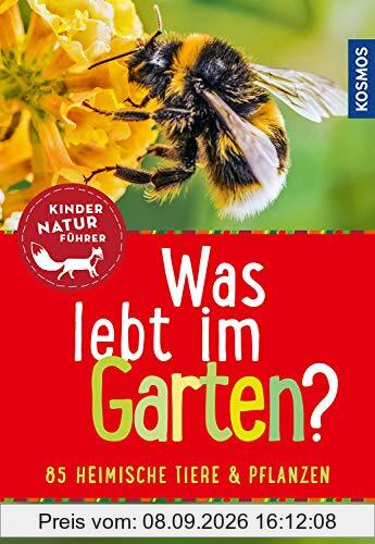 Was lebt im Garten? Kindernaturführer: 85 heimische Tiere und Pflanzen (Mein erstes...)