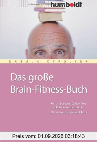 Das große Brain-Fitness-Buch. Für ein besseres Gedächtnis und höhrere Konzentration. Mit vielen Übungen und Tests.