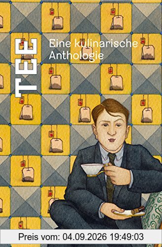 Tee: Eine kulinarische Anthologie