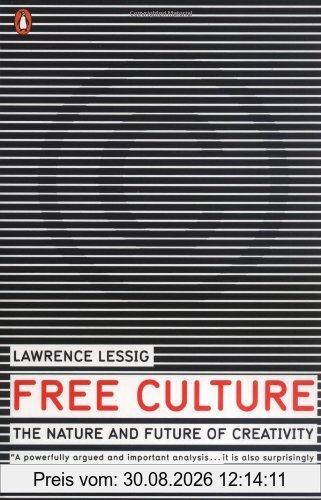 Free Culture: The Nature and Future of Creativity