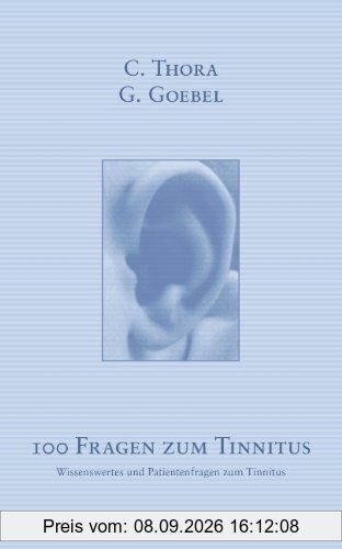 100 Fragen zum Tinnitus: Wissenswertes und Patientenfragen zum Tinnitus