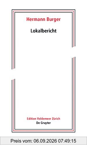 Hermann Burger - Lokalbericht: Herausgegeben aus dem Nachlass (Edition Voldemeer)