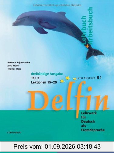 Delfin, Lehr- und Arbeitsbuch, m. Audio-CD. Lehr- und Arbeitsbuch, m. Audio-CD. Tl.3. Lektionen 15-20. Niveaustufe B1