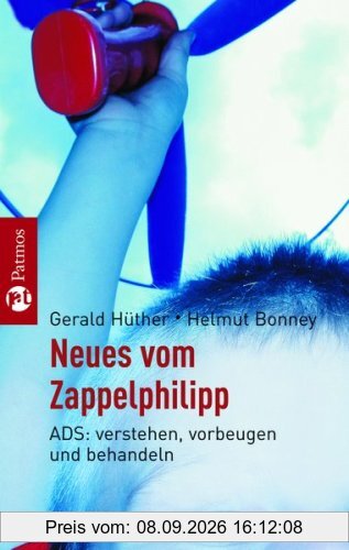 Neues vom Zappelphilipp: ADS/ADHS: verstehen, vorbeugen und behandeln