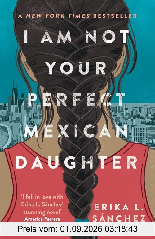 I Am Not Your Perfect Mexican Daughter: A Time magazine pick for Best YA of All Time
