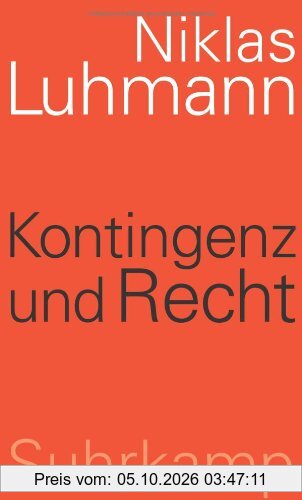 Kontingenz und Recht: Rechtstheorie im interdisziplinären Zusammenhang