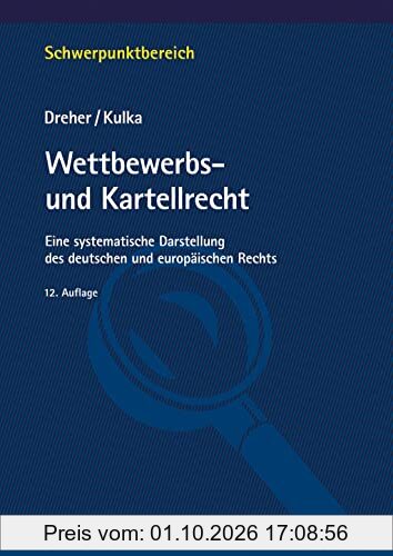 Wettbewerbs- und Kartellrecht: Eine systematische Darstellung des deutschen und europäischen Rechts (Schwerpunktbereich)