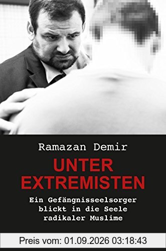 Unter Extremisten: Ein Gefängnisseelsorger blickt in die Seele radikaler Muslime